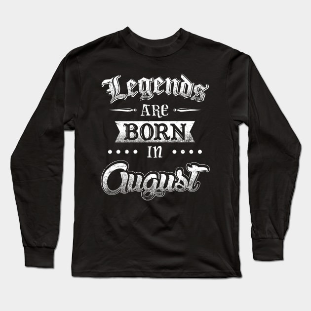 Legends are born in August Long Sleeve T-Shirt by AwesomeTshirts